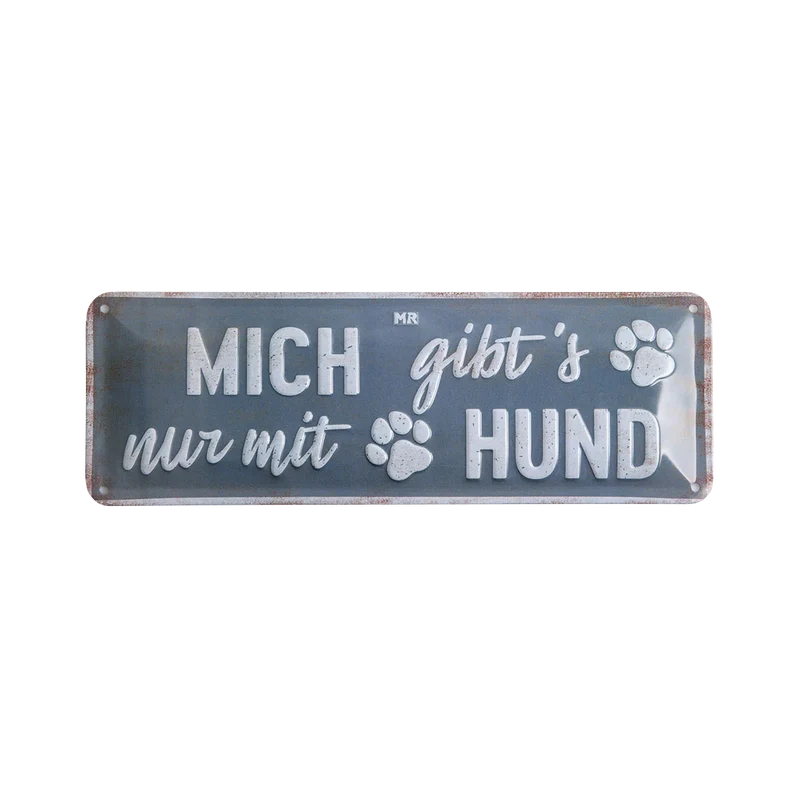 Blechschild "Mich gibt’s nur mit Hund"
